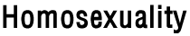 Homosexuality